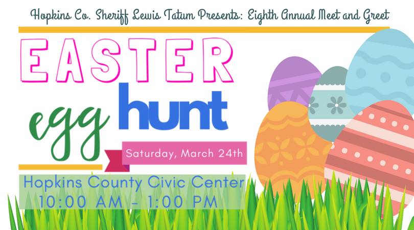 Hopkins County Sheriff Lewis Tatum presents the 8th Annual Meet and Greet Easter Egg Hunt Saturday March 24th