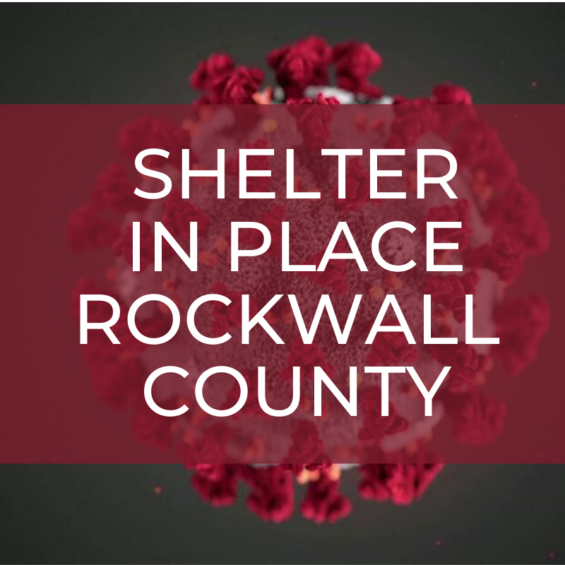 Shelter In Place Ordered for Rockwall County. Takes Effect Tonight at 11:59 PM