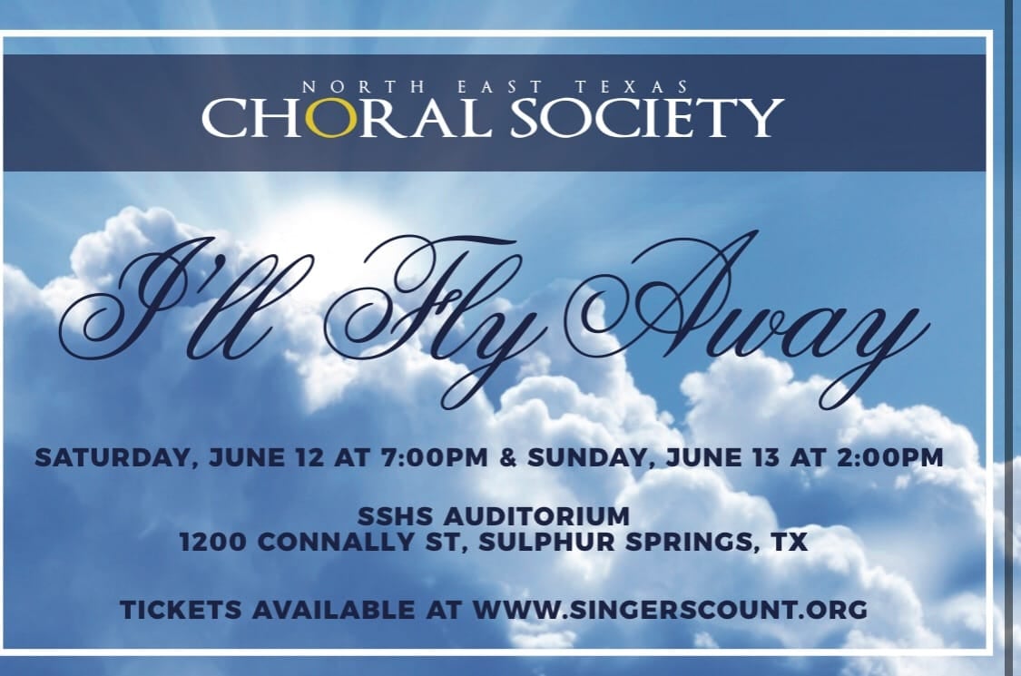 Northeast Texas Choral Society Performing “I’ll Fly Away” Concert This Weekend