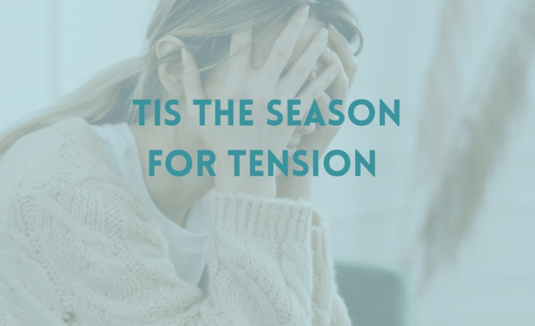 Tis The Season For Tension By Dr. Hailey Jackson