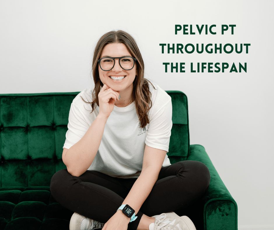 Pelvic PT throughout the lifespan