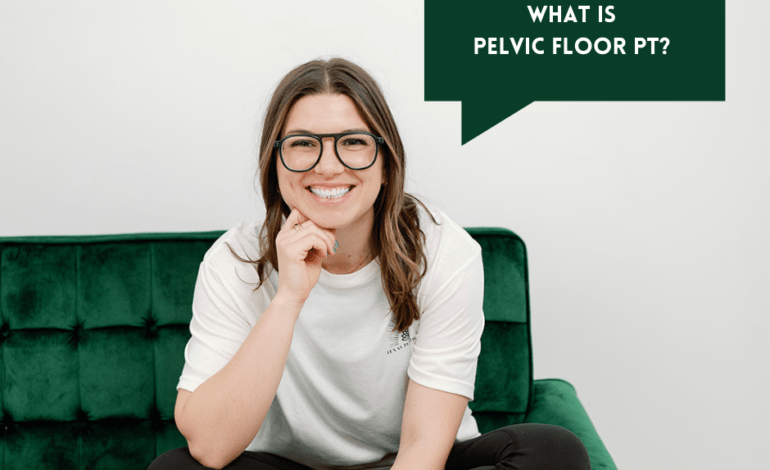 What is pelvic floor PT? Dr. Hailey Jackson