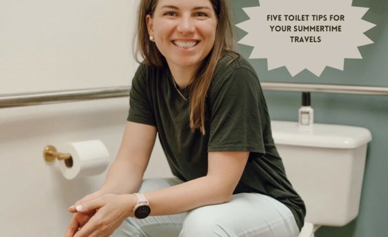 5 toilet tips for your summertime travel by Dr. Hailey Jackson